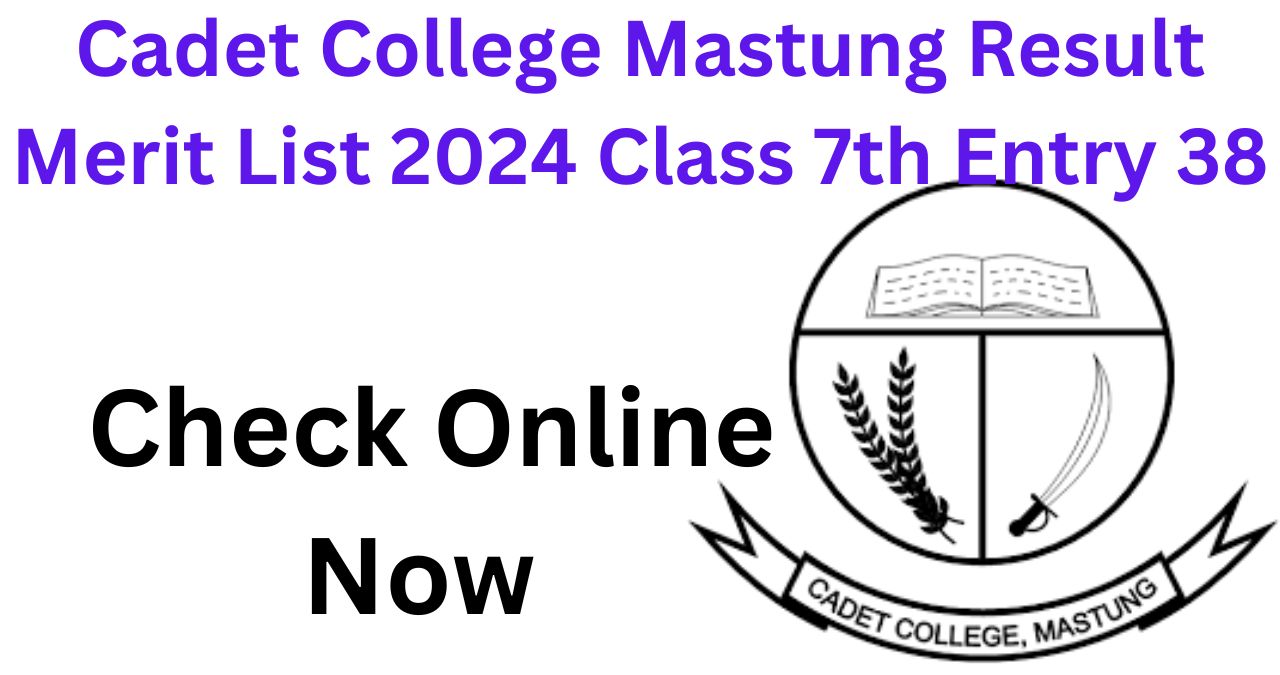 Cadet College Mastung 38 Entry Result Merit List 2024 Class 7