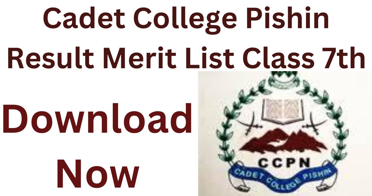 Cadet College Pishin Result Merit List Class 7th 2024