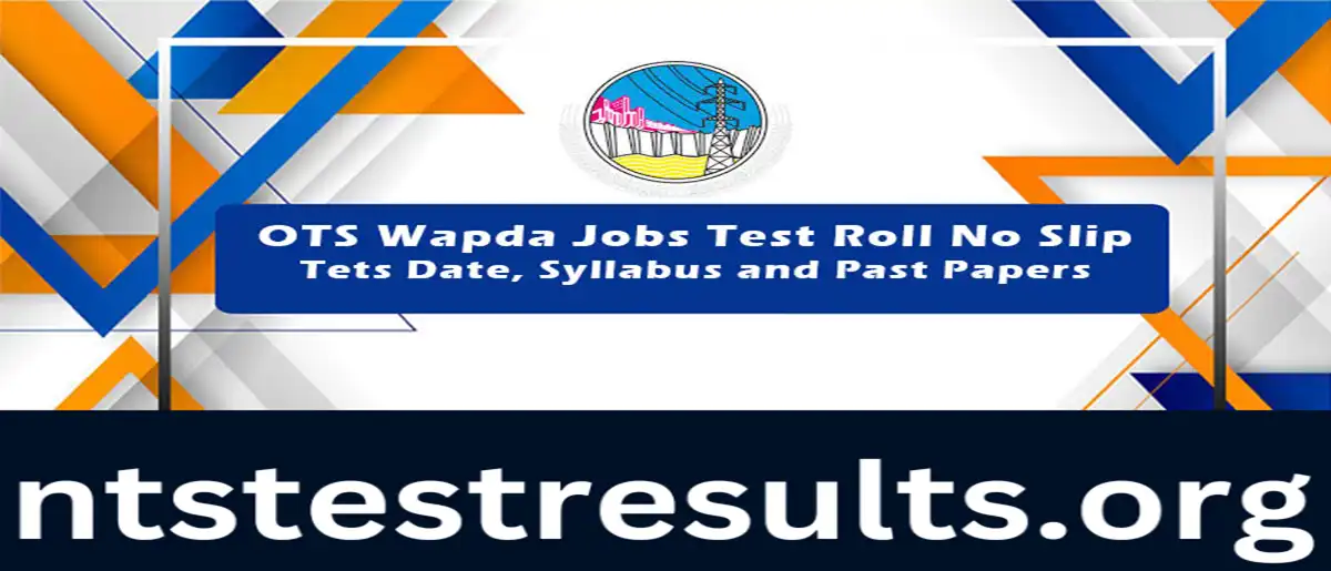 OTS Wapda Roll No Slip 2024 Test Date