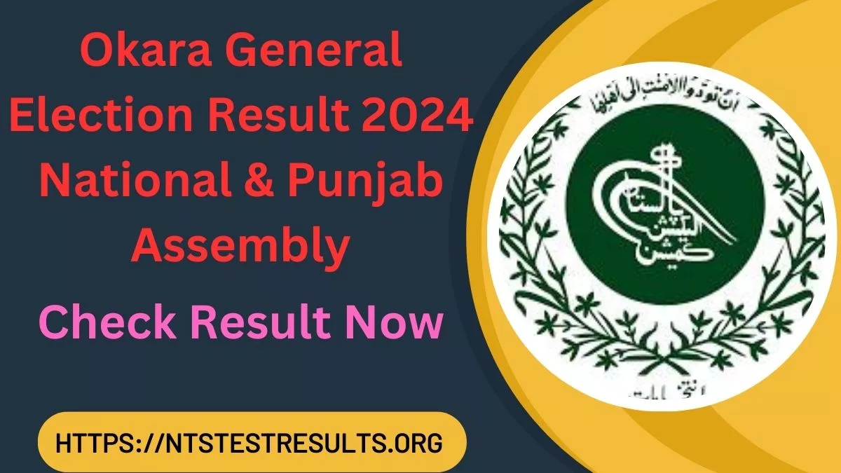 Okara General Election Result 2024 National & Punjab Assembly