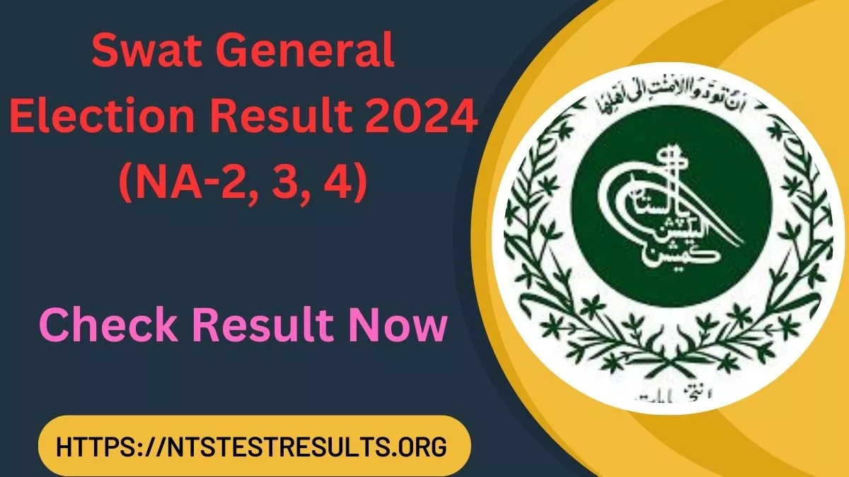 Swat General Election Result 2024 (NA-2, 3, 4) Final Announced
